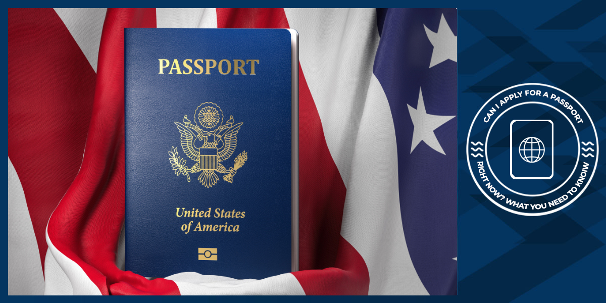 Can I Apply For a Passport Right Now? What You Need to Know