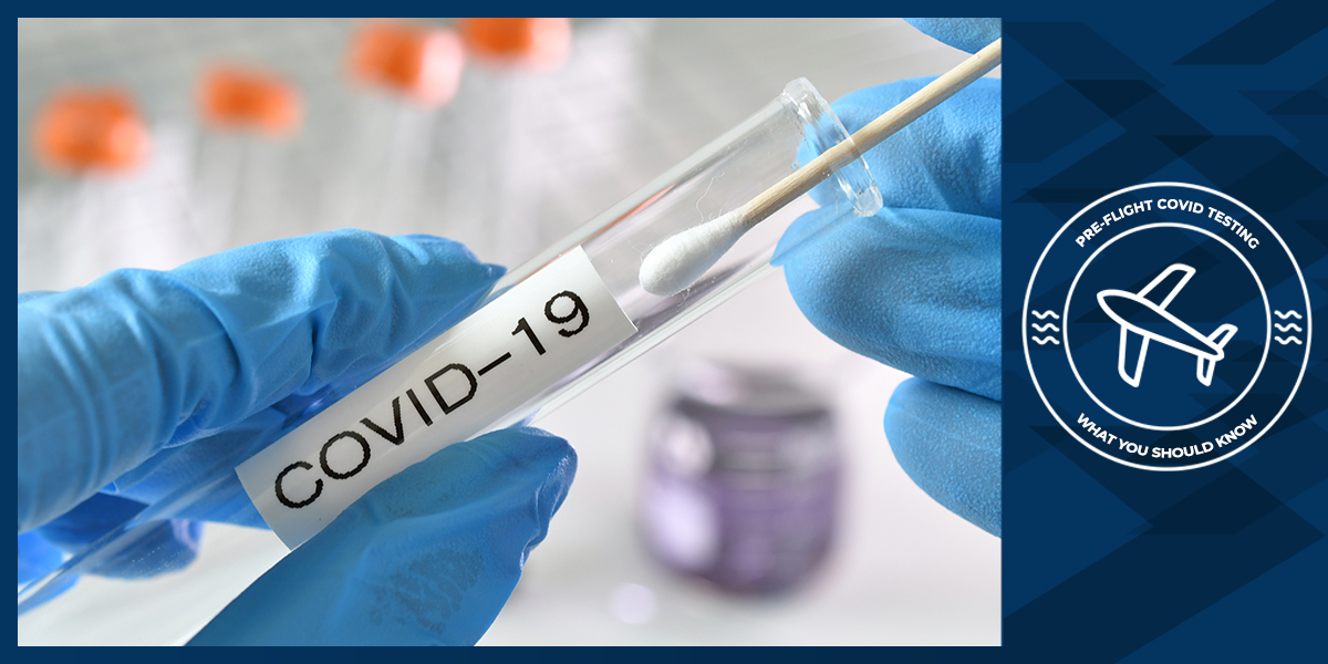 Pre-Flight Covid Testing: What You Should Know
