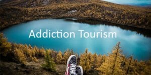 Addiction Tourism