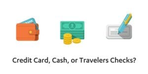 Credit Card, Cash, or Travelers Checks?