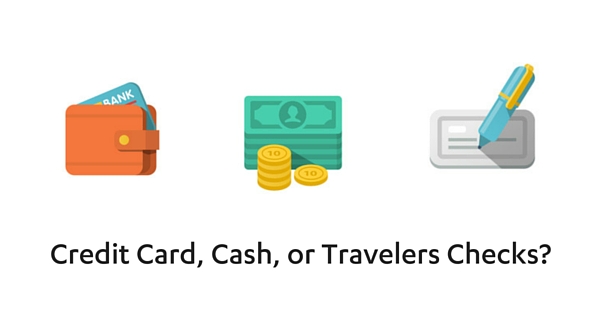 Credit Card, Cash, or Travelers Checks?